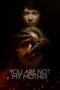 You Are Not My Mother You Are Not My Mother